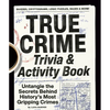 True Crime Trivia & Activity Book: Untangle the Secrets Behind History's Most Gripping Crimes - Paperback