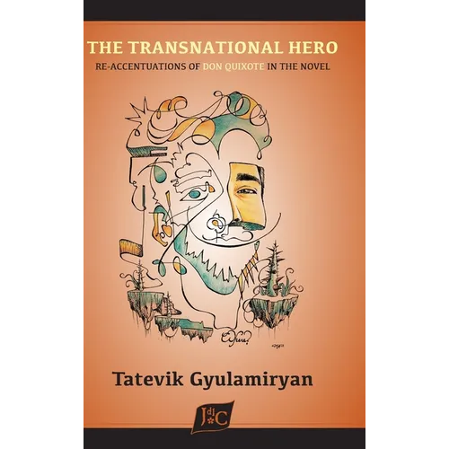 The Transnational Hero: Re-accentuations of Don Quixote in the Novel - Hardcover