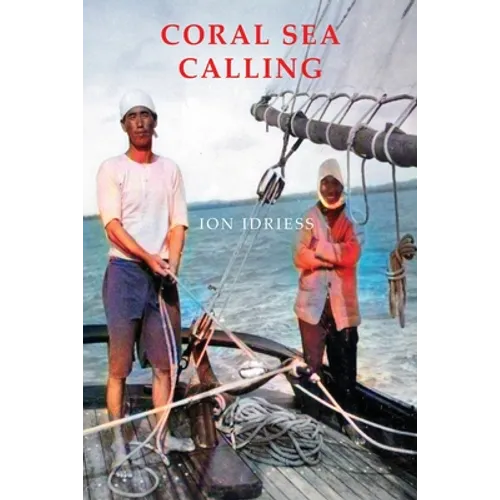Coral Sea Calling: Pioneer Tales of Australia's Northern Waters - Paperback