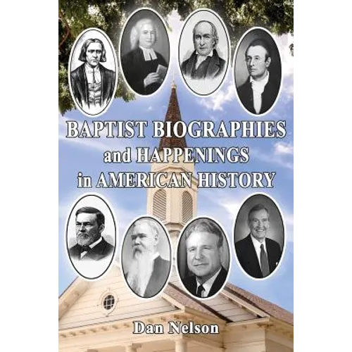 Baptist Biographies and Happenings in American History - Paperback