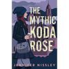 The Mythic Koda Rose - Hardcover