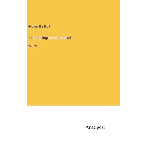 The Photographic Journal: Vol. VI - Hardcover