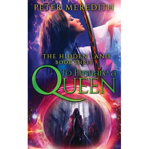 To Ensnare A Queen: The Hidden Land Novel 3 - Paperback