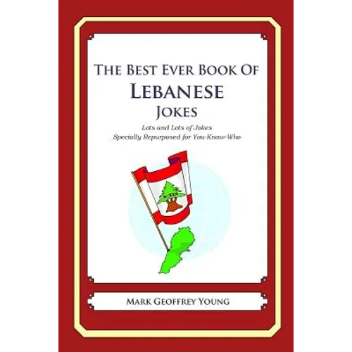 The Best Ever Book of Lebanese Jokes: Lots and Lots of Jokes Specially Repurposed for You-Know-Who - Paperback