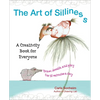 The Art of Silliness: A Creativity Book for Everyone - Paperback