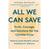 All We Can Save: Truth, Courage, and Solutions for the Climate Crisis - Paperback