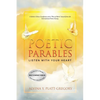 Poetic Parables: Listen With Your Heart - Paperback