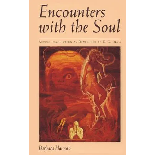 Encounters with the Soul: Active Imagination as Developed by C.G. Jung - Hardcover