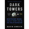 Dark Towers: Deutsche Bank, Donald Trump, and an Epic Trail of Destruction - Paperback