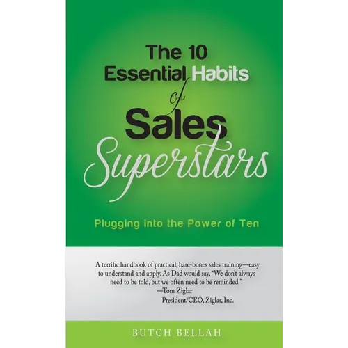 The 10 Essential Habits of Sales Superstars: Plugging Into the Power of Ten - Paperback