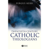 Twentieth-Century Catholic Theologians - Paperback