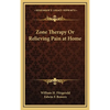 Zone Therapy Or Relieving Pain at Home - Hardcover