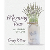 Morning Time: A Liturgy of Love - Paperback