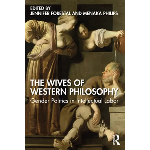 The Wives of Western Philosophy: Gender Politics in Intellectual Labor - Paperback