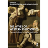 The Wives of Western Philosophy: Gender Politics in Intellectual Labor - Paperback