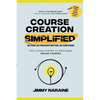 Course Creation Simplified: The 6-Phase System To Profitable Online Courses - Paperback