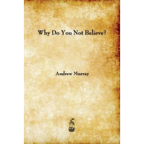 Why Do You Not Believe? - Paperback