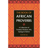 The Book of African Proverbs: A Collection of Timeless Wisdom, Wit, Sayings & Advice - Hardcover