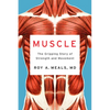 Muscle: The Gripping Story of Strength and Movement - Hardcover