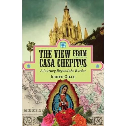 The View from Casa Chepitos: A Journey Beyond the Border - Paperback