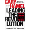 Leading the Revolution: How to Thrive in Turbulent Times by Making Innovation a Way of Life - Paperback