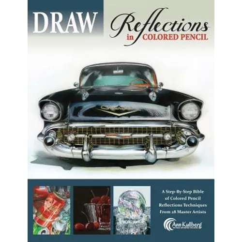 DRAW Reflections in Colored Pencil: The Ultimate Step by Step Guide - Paperback