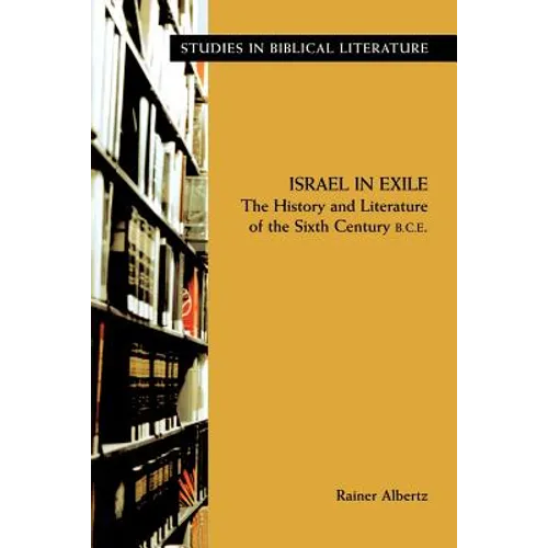 Israel in Exile: The History and Literature of the Sixth Century B.C.E. - Paperback