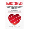 Narcisismo: Una Guía de Supervivencia Para Tomar El Control de Su Vida Este Libro Incluye La Sanación del Abuso Emocional, Madres Narcisistas, Relacio - Hardcover