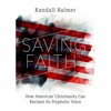 Saving Faith: How American Christianity Can Reclaim Its Prophetic Voice - Hardcover