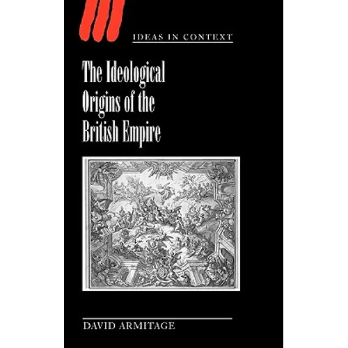 The Ideological Origins of the British Empire - Hardcover