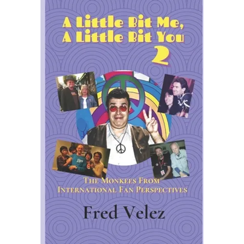A Little Bit Me, A Little Bit You 2: The Monkees From International Fan Perspectives - Paperback