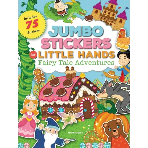 Jumbo Stickers for Little Hands: Fairy Tale Adventures: Includes 75 Stickers - Paperback