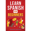 Learn Spanish For Beginners - Learn 80% Of The Language With These 2000 Words! - Hardcover