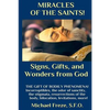MIRACLES OF THE SAINTS! Signs and Wonders from God: Miraculous Bodily Phenomena! - Paperback