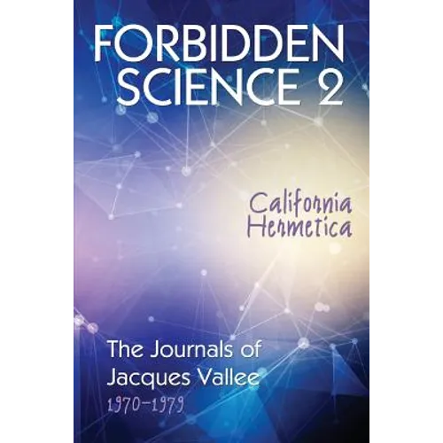 Forbidden Science 2: California Hermetica, The Journals of Jacques Vallee 1970-1979 - Paperback