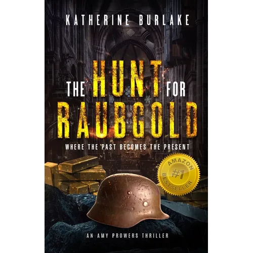 The Hunt for Raubgold: Where the Past Becomes the Present - Paperback