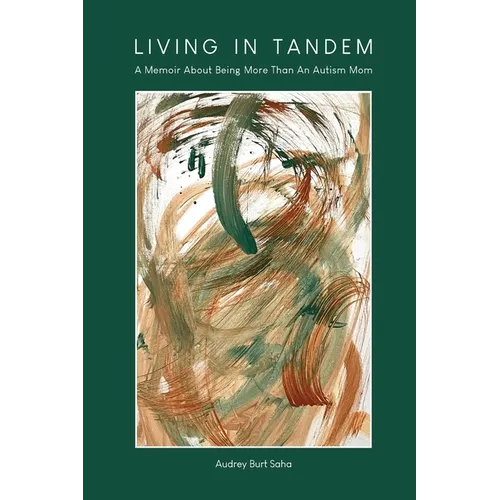 Living in Tandem: A Memoir About Being More Than An Autism Mom - Paperback