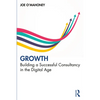 Growth: Building a Successful Consultancy in the Digital Age - Paperback