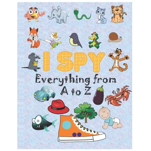 i spy Everything from A to Z: Activity book for kids, coloring book, I Spy Animals For Kids, Alphabet Activity, fun guessing game, 2-5 year olds - Paperback