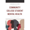 Community College Student Mental Health: Faculty Experiences and Institutional Actions - Hardcover