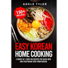 Easy Korean Home Cooking: 2 Books In 1: Over 150 Recipes For Quick Wok And Vegetarian Food From Korean - Paperback