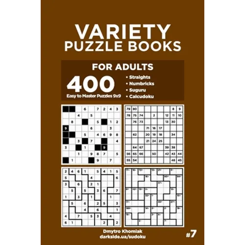 Variety Puzzle Books for Adults - 400 Easy to Master Puzzles 9x9: Straights, Numbricks, Suguru, Calcudoku (Volume 7) - Paperback