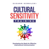 Cultural Sensitivity Training: Developing the Basis for Effective Intercultural Communication - Paperback