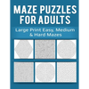 Maze Puzzles for Adults: Large Print Easy, Medium & Hard Mazes - Paperback
