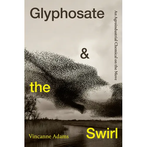 Glyphosate and the Swirl: An Agroindustrial Chemical on the Move - Paperback