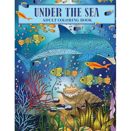 Under the Sea: An Ocean Coloring Adventure for Adults - Paperback