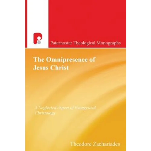 The Omnipresence of Jesus Christ: A Neglected Aspect of Evangelical Christology - Paperback