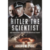 Hitler the Scientist: How Pseudo-Science and Anti-Semitism Shaped Hitler's Destiny - Hardcover