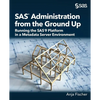 SAS Administration from the Ground Up: Running the SAS9 Platform in a Metadata Server Environment - Paperback