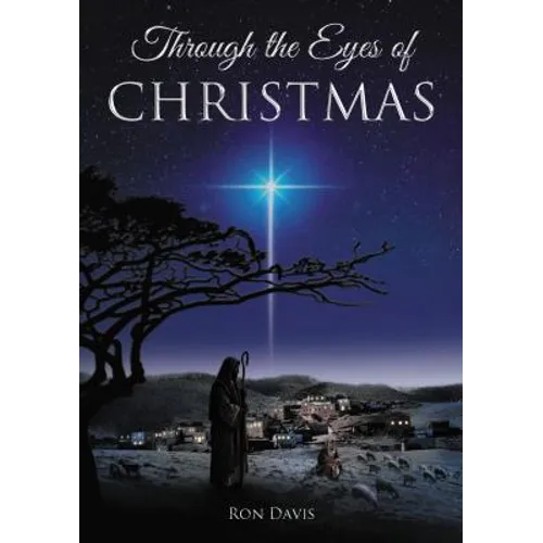 Through the Eyes of Christmas: Keys to Unlocking the Spirit of Christmas in Your Heart - Hardcover